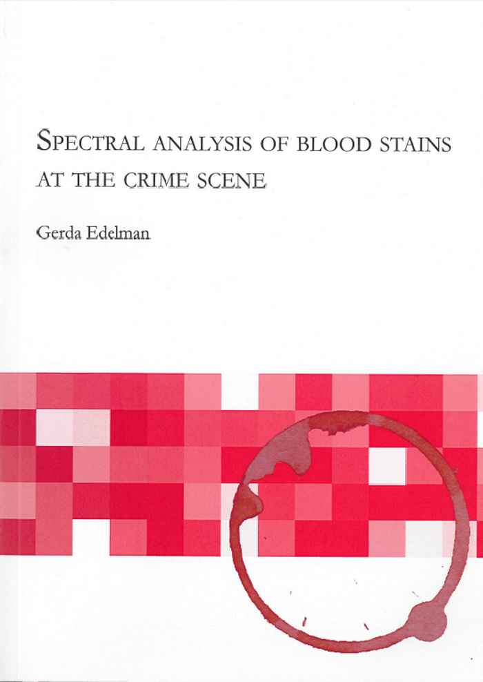 Gerda Edelman, thesiscover Spectral Analysis of Blood Stains at the Crime Scene